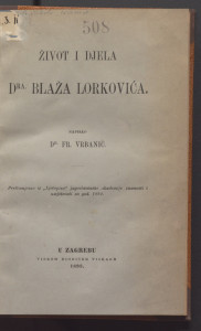 Život i djela Dra. Blaža Lorkovića / napisao Fr. Vrbanić.