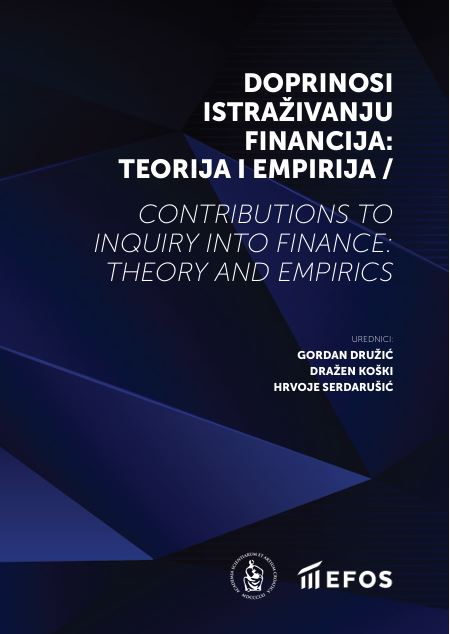 Doprinosi istraživanju financija : teorija i empirija = Contributions to inquiry into finance: theory and empirics / urednici Gordan Družić, Dražen Koški, Hrvoje Serdarušić