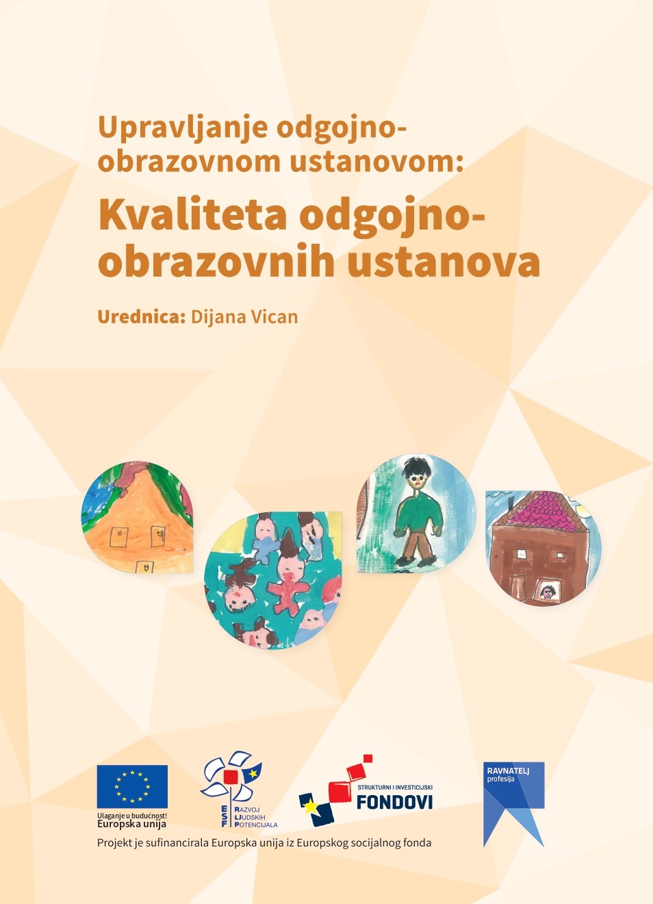 Upravljanje odgojno obrazovnom ustanovom: kvaliteta odgojno obrazovnih ustanova / Dijana Vican