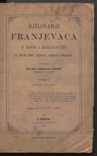 Djelovanje franjevaca u Bosni i Hercegovini za prvih šest viekova njihova boravka / nacrtao Mijo Vjenceslav Batinić.