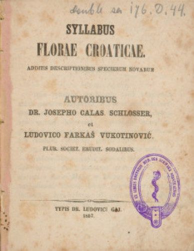 Syllabus florae Croaticae : additis descriptionibus specierum novarum / autoribus Josepho Calas. Schlosser et Ludovico Farkaš Vukotinović.