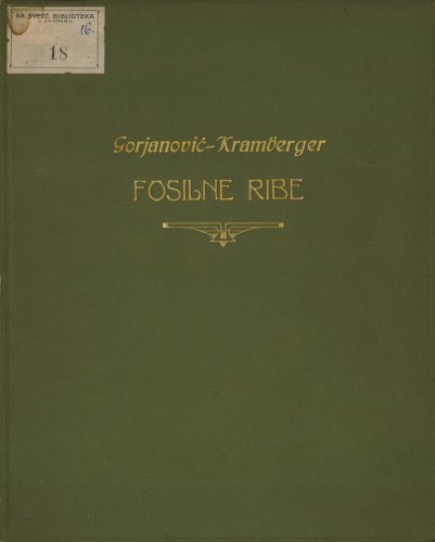 De piscibus fossilibus Comeni, Mrzleci, Lesinae et M. Libanonis et appendix de piscibus oligocaenicis ad Tueffer, Sagor et Trifail   : Fosilne ribe Komena, Mrzleka, Hvara i M. Libanona uz dodatak o oligocenskim ribama Tueffera, Zagora i Trifalja  / auctore Carolo Gorjanović-Kramberger ; [Steinbauer, risar].