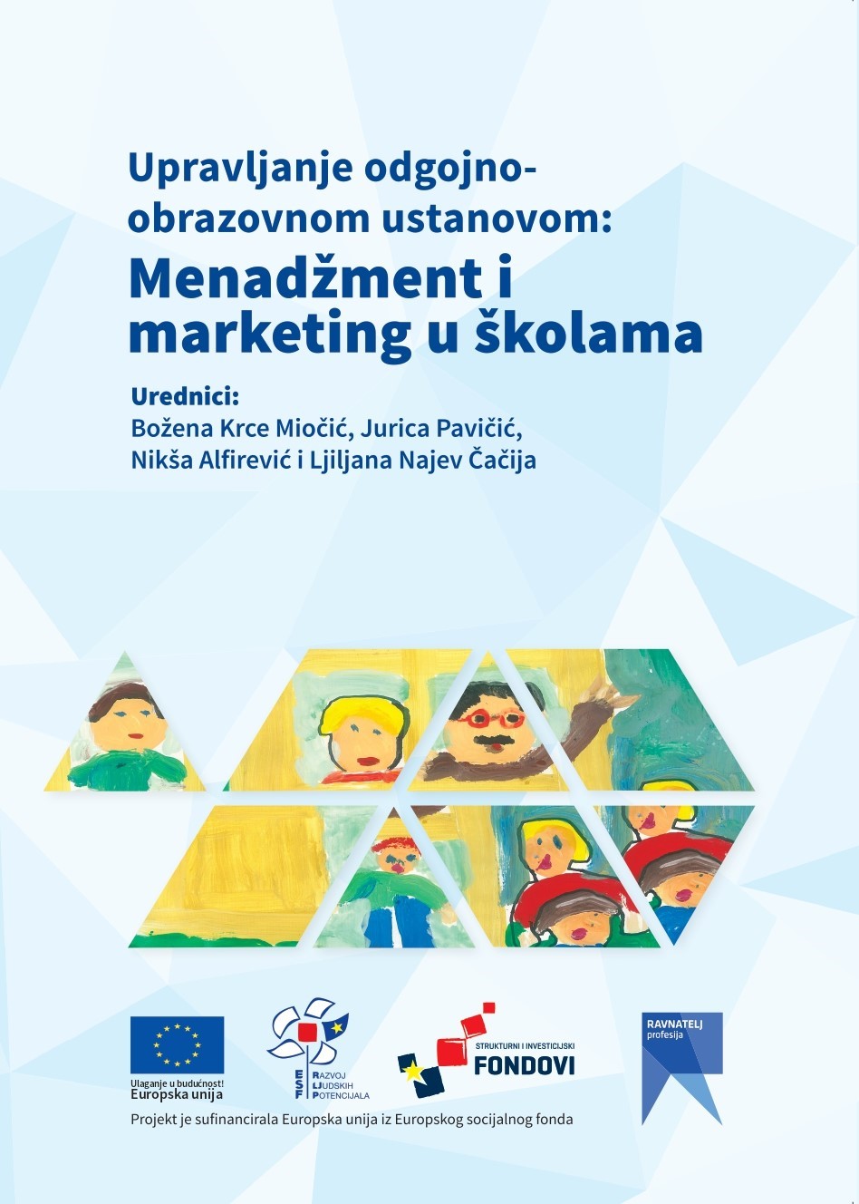 Upravljanje odgojno-obrazovnim ustanovama: menadžment i marketing u školama / uredili Božena Krce Miočić ... [et al.]