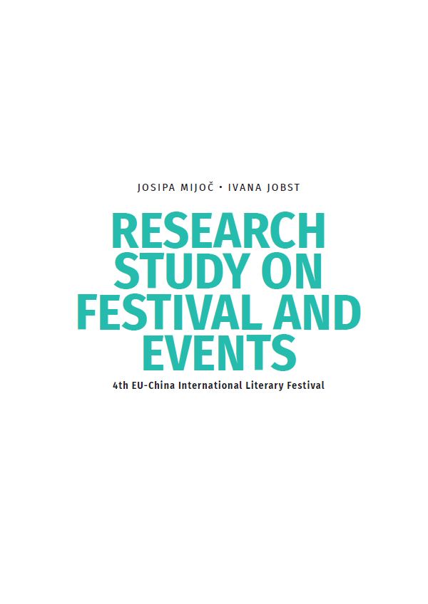 Research study on festival and events / 4th EU-China International Literary Festival ; Josipa Mijoč, Ivana Jobst ; translation and proofreading Ivanka Ferčec