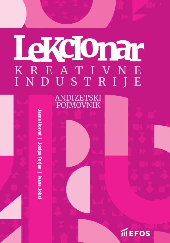 Lekcionar kreativne industrije : andizetski pojmovnik / Jasna Horvat, Josipa Forjan, Ivana Jobst