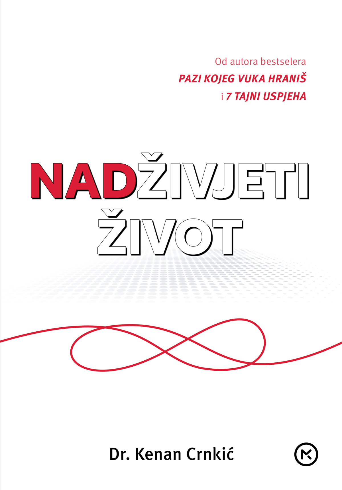 Nadživjeti život / Kenan Crnkić ; s bosanskoga preveo Jakov Lovrić.
