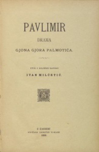 Pavlimir / drama Gjona Gjora Palmotića ; uvod i bilješke napisao Ivan Milčetić.