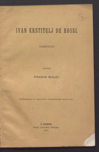Ivan Krstitelj De Rossi : nekrolog / napisao Franjo Bulić.