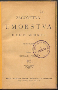 Zagonetna umorstva u ulici Morgue : pripoviest / napisao Edgar Poea[!].