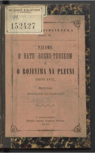 Pjesme o ratu rusko-turskom i O bojevima na Plevni godine 1877. / spjevao Boljub Petranović.