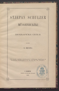 Stjepan Schulzer Müggenburžki : biografičke crtice / složio S. Brusina.