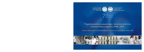 70 godina studija stomatologije / dentalne medicine na Sveučilištu u Zagrebu, 1948. - 2018. = 70 years of education in dental medicine at the University of Zagreb, 1948 - 2018  / Ivan Alajbeg ... [et al.]