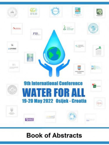 9th International Conference Water for All, 19 - 20 May 2022, Osijek, Croatia :  knjiga sažetaka = [book of abstracts] / [glavna i izvršna urednica, chief and executive editor Mirna Habuda-Stanić].