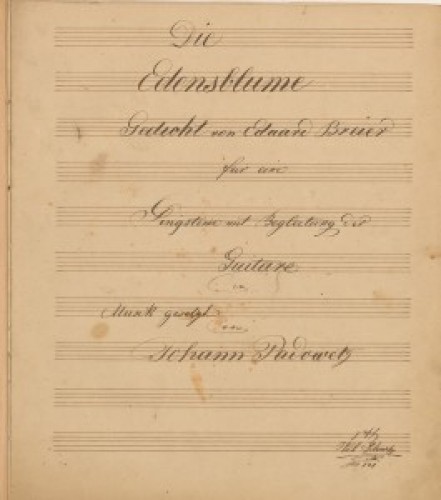 Die Edensblume : für eine Singstimme mit Begleitung der Guitare / in Musik gesetzt von Johann Padowetz ; Gedicht von Eduard Breier.