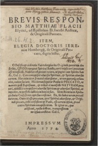 Brevis responsio Matthiae Flacii Illyrici ad Epistolam D. Iacobi Andreae de originali peccato. Item Elegia Doctoris Ieremiae Hombergii de originali peccato digna lectu