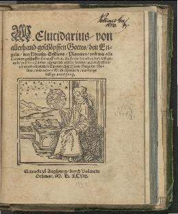 Elutidarius  : von allerhand geschöpffen Gottes, den Engeln, den Himeln Gestirns, Planeten und wie alle Creaturn geschaffensein auff erden, auch wie die erd in drey Tayl getailt ...